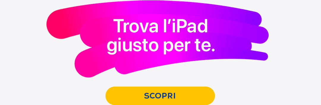 Trova l'iPad giusto per te